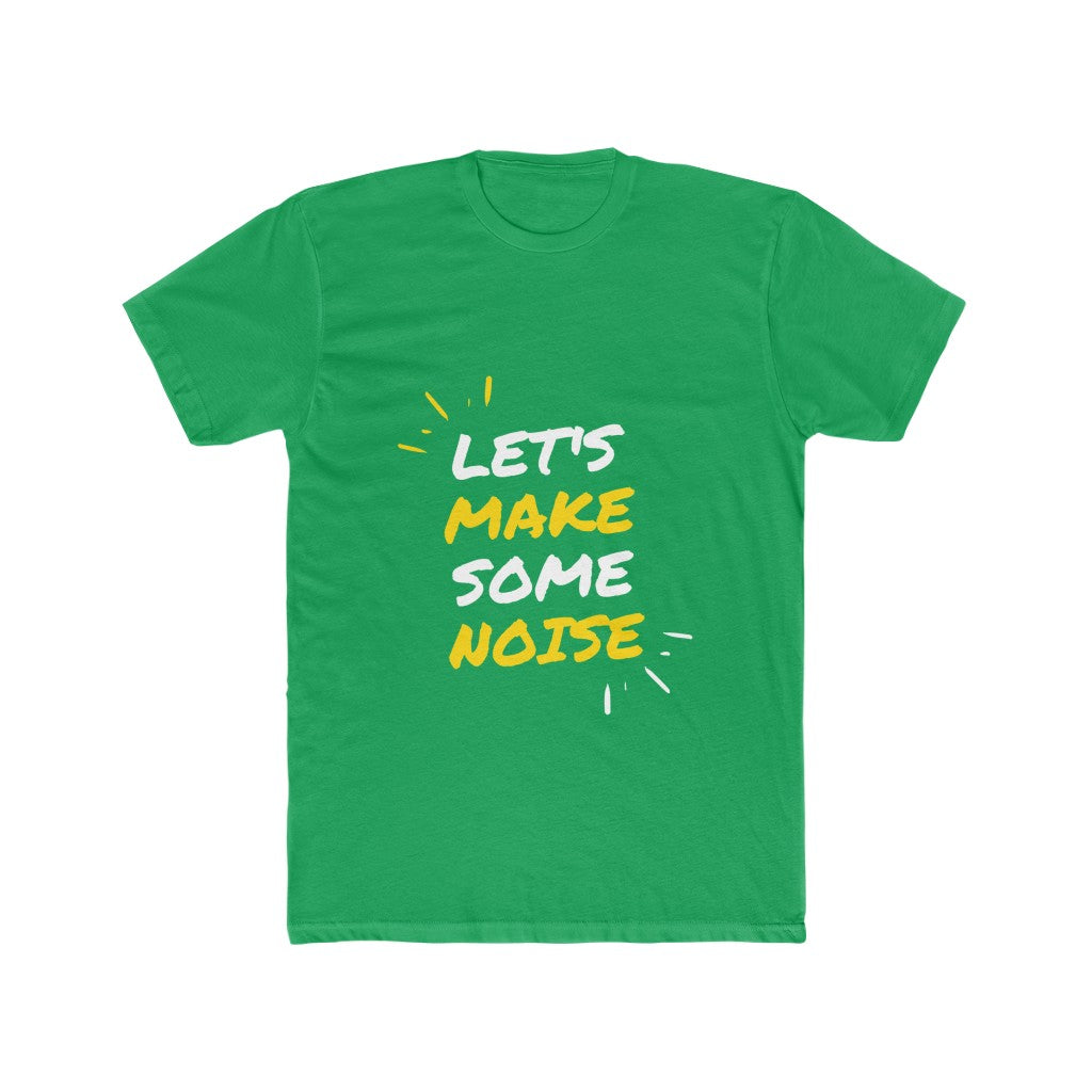 Let's Make Some Noise | Men's Cotton Crew Tee