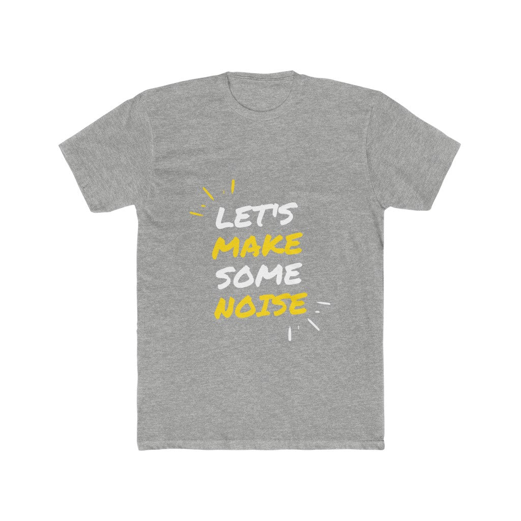 Let's Make Some Noise | Men's Cotton Crew Tee