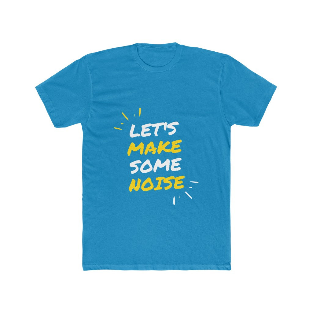 Let's Make Some Noise | Men's Cotton Crew Tee